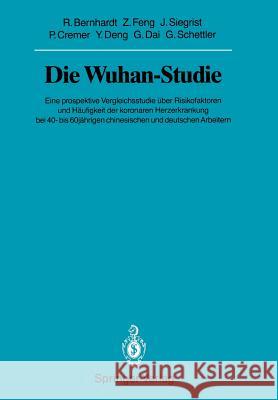 Die Wuhan-Studie: Eine Prospektive Vergleichsstudie Über Risikofaktoren Und Häufigkeit Der Koronaren Herzerkrankung Bei 40- Bis 60jährig Bernhardt, Ralph 9783540522201 Springer