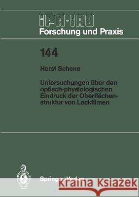 Untersuchungen Über Den Optisch-Physiologischen Eindruck Der Oberflächenstruktur Von Lackfilmen Schene, Horst 9783540522263