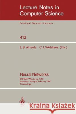 Neural Networks: Eurasip Workshop 1990 Sesimbra, Portugal, February 15-17, 1990. Proceedings Almeida, Luis B. 9783540522553 Springer