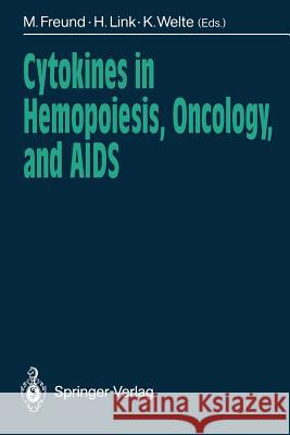 Cytokines in Hemopoiesis, Oncology, and AIDS Mathias Freund Hartmut Link Karl Welte 9783540522812