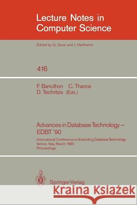 Advances in Database Technology - Edbt '90: International Conference on Extending Database Technology. Venice, Italy, March 26-30, 1990, Proceedings. Bancilhon, Francois 9783540522911