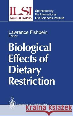 Biological Effects of Dietary Restriction Lawrence Fishbein 9783540522942