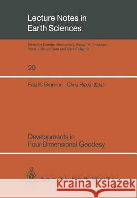 Developments in Four-Dimensional Geodesy: Selected Papers of the Ron S. Mather Symposium on Four- Dimensional Geodesy, Sydney, Australia, March 28-31, Brunner, Fritz K. 9783540523321 Springer
