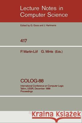 Colog-88: International Conference on Computer Logic, Tallinn, Ussr, December 12-16, 1988, Proceedings Martin-Löf, Per 9783540523352 Springer