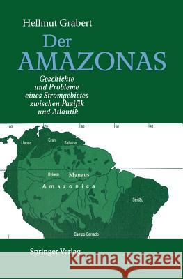 Der Amazonas: Geschichte Und Probleme Eines Stromgebietes Zwischen Pazifik Und Atlantik Grabert, Hellmut 9783540523727 Springer-Verlag