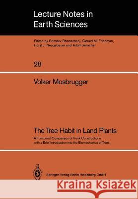 The Tree Habit in Land Plants: A Functional Comparison of Trunk Constructions with a Brief Introduction Into the Biomechanics of Trees Mosbrugger, Volker 9783540523741 Springer-Verlag