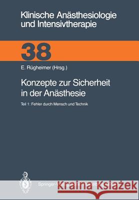 Konzepte Zur Sicherheit in Der Anästhesie: Teil 1: Fehler Durch Mensch Und Technik Rügheimer, E. 9783540524151 Not Avail