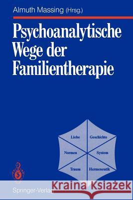 Psychoanalytische Wege Der Familientherapie: System Familie, Supplement Massing, Almuth 9783540524267