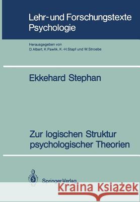 Zur logischen Struktur psychologischer Theorien Ekkehard Stephan 9783540524427 Springer-Verlag Berlin and Heidelberg GmbH & 