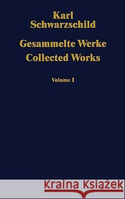 Gesammelte Werke Collected Works: Volume 1 Schwarzschild, Karl 9783540524557 Springer