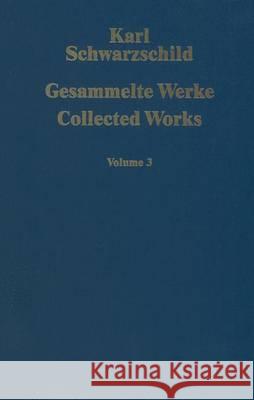 Gesammelte Werke Collected Works: Volume 3 K. Schwarzschild Karl Schwarzschild Hans-Heinrich Voigt 9783540524571 Springer