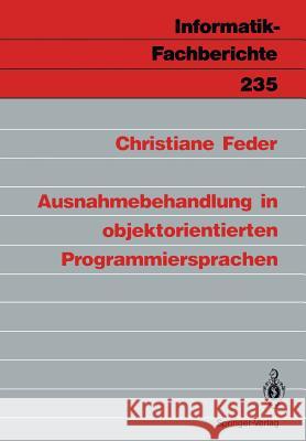 Ausnahmebehandlung in Objektorientierten Programmiersprachen Feder, Christiane 9783540524670 Not Avail