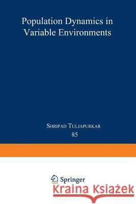 Population Dynamics in Variable Environments Shripad Tuljapurkar 9783540524823 Not Avail