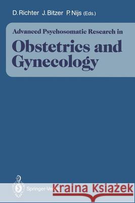 Advanced Psychosomatic Research in Obstetrics and Gynecology Dietmar Richter, Johannes Bitzer, Piet Nijs 9783540525004