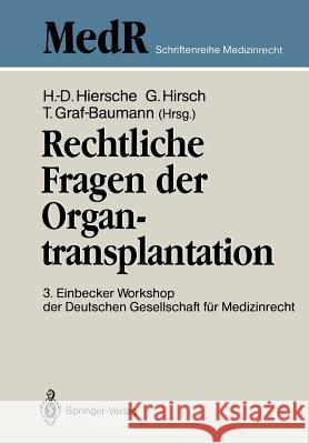 Rechtliche Fragen Der Organtransplantation: 3. Einbecker Workshop Der Deutschen Gesellschaft Für Medizinrecht, 25./26. Juni 1988 Hiersche, Hans-Dieter 9783540525073 Springer
