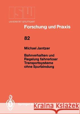 Bahnverhalten Und Regelung Fahrerloser Transportsysteme Ohne Spurbindung Jantzer, Michael 9783540525325 Springer