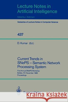 Current Trends in SNePS - Semantic Network Processing System: First Annual SNePS Workshop, Buffalo, NY, November 13, 1989, Proceedings Deepak Kumar 9783540526261