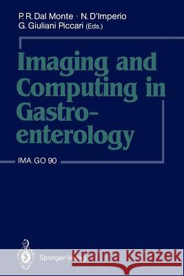 Imaging and Computing in Gastroenterology: Ima.Go 90 Dal Monte, P. R. 9783540526360 Springer-Verlag