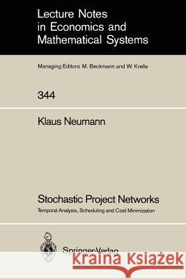 Stochastic Project Networks: Temporal Analysis, Scheduling and Cost Minimization Klaus Neumann 9783540526643 Springer-Verlag Berlin and Heidelberg GmbH & 