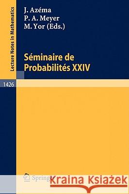 Seminaire de Probabilites XXIV 1988/89 Jacques Azema Paul A. Meyer Marc Yor 9783540526940 Springer