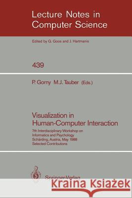 Visualization in Human-Computer Interaction: 7th Interdisciplinary Workshop on Informatics and Psychology, Schärding, Austria, May 24-27, 1988. Select Gorny, Peter 9783540526988