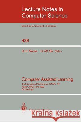 Computer Assisted Learning: 3rd International Conference, ICCAL '90, Hagen, FRG, June 11-13, 1990, Proceedings Douglas H. Norrie, Hans-Werner Six 9783540526995