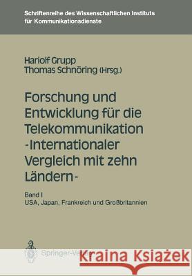 Forschung und Entwicklung für die Telekommunikation — Internationaler Vergleich mit zehn Ländern —: Band I: USA, Japan, Frankreich und Großbritannien Hariolf Grupp, Thomas Schnöring 9783540527039