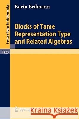 Blocks of Tame Representation Type and Related Algebras K. Erdmann 9783540527091 Springer-Verlag Berlin and Heidelberg GmbH & 