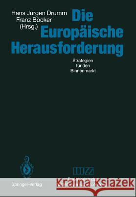 Die Europäische Herausforderung: Strategien Für Den Binnenmarkt Drumm, Hans J. 9783540527220 Springer