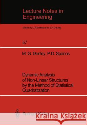 Dynamic Analysis of Non-Linear Structures by the Method of Statistical Quadratization M. G. Donley P. D. Spanos 9783540527435 Springer-Verlag