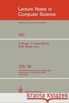 CSL '89 : 3rd Workshop on Computer Science Logic, CSL '93, Kaiserslautern, FRG. October 2-6, 1989. Proceedings Egon Bvrger Hans Klein Michael M. Richter 9783540527534 Springer