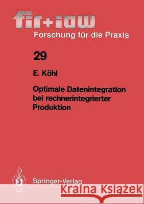 Optimale Datenintegration bei rechnerintegrierter Produktion Eva Köhl 9783540527565 Springer-Verlag Berlin and Heidelberg GmbH & 