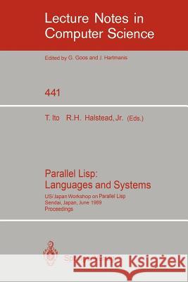 Parallel Lisp: Languages and Systems: Us/Japan Workshop on Parallel Lisp, Sendai, Japan, June 5-8, 1989, Proceedings McCarthy, J. 9783540527824 Springer