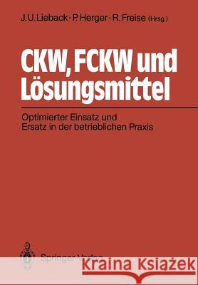 Ckw, Fckw Und Lösungsmittel: Optimierter Einsatz Und Ersatz in Der Betrieblichen Praxis Lieback, Jan U. 9783540527954 Springer
