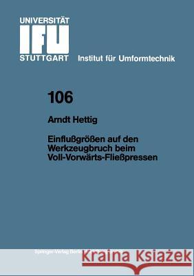 Einflußgrößen Auf Den Werkzeugbruch Beim Voll-Vorwärts-Fließpressen Hettig, Arndt 9783540528166