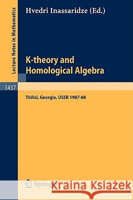 K-theory and Homological Algebra: A Seminar Held at the Razmadze Mathematical Institute in Tbilisi, Georgia, USSR 1987-88 Hvedri Inassaridze 9783540528364 Springer-Verlag Berlin and Heidelberg GmbH & 