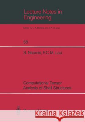 Computational Tensor Analysis of Shell Structures Steve Naomis Paul C. M. Lau S. Naomis 9783540528524 Springer-Verlag