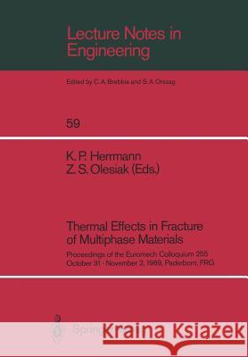 Thermal Effects in Fracture of Multiphase Materials: Proceedings of the Euromech Colloquium 255 October 31-November 2, 1989, Paderborn, Frg Herrmann, Klaus P. 9783540528586 Springer