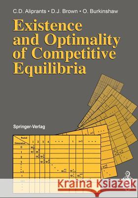 Existence and Optimality of Competitive Equilibria Charalambos D. Aliprantis Donald J. Brown Owen Burkinshaw 9783540528661 Springer
