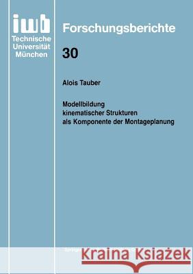 Modellbildung Kinematischer Strukturen ALS Komponente Der Montageplanung Tauber, Alois 9783540529118