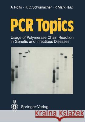 PCR Topics: Usage of Polymerase Chain Reaction in Genetic and Infectious Diseases Rolfs, Arndt 9783540529347