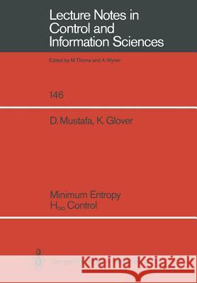 Minimum Entropy H_ Control Denis Mustafa Keith Glover D. Mustafa 9783540529477