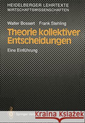 Theorie Kollektiver Entscheidungen: Eine Einführung Bossert, Walter 9783540530299 Springer-Verlag
