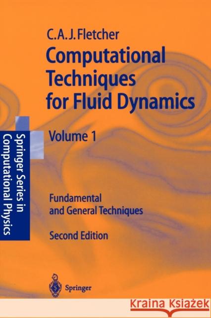 Computational Techniques for Fluid Dynamics 1: Fundamental and General Techniques Clive A.J. Fletcher 9783540530589