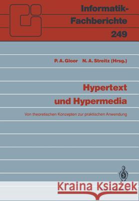 Hypertext Und Hypermedia: Von Theoretischen Konzepten Zur Praktischen Anwendung Gloor, Peter A. 9783540530893 Not Avail