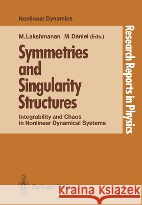 Symmetries and Singularity Structures: Integrability and Chaos in Nonlinear Dynamical Systems Lakshmanan, Muthuswamy 9783540530923