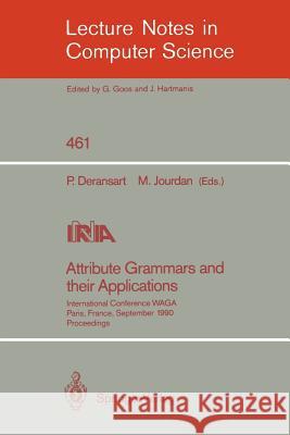 Attribute Grammars and Their Applications: International Conference, Paris, France, September 19-21, 1990 Deransart, Pierre 9783540531012 Springer