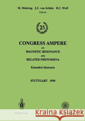 25th Congress Ampere on Magnetic Resonance and Related Phenomena: Extended Abstracts Mehring, Michael 9783540531364