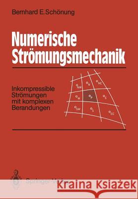 Numerische Strömungsmechanik: Inkompressible Strömungen Mit Komplexen Berandungen Schönung, Bernhard E. 9783540531371 Not Avail