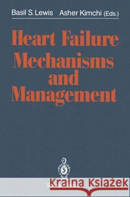 Heart Failure. Mechanisms and Management Basil S. Lewis Asher Kimchi 9783540531456